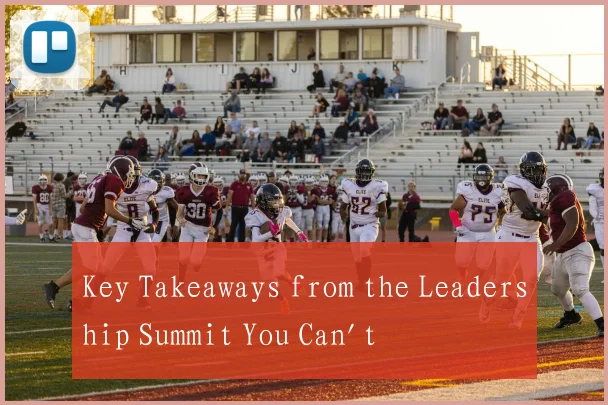 Key Takeaways from the Leadership Summit You Can't